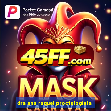 dra ana raquel proctologista